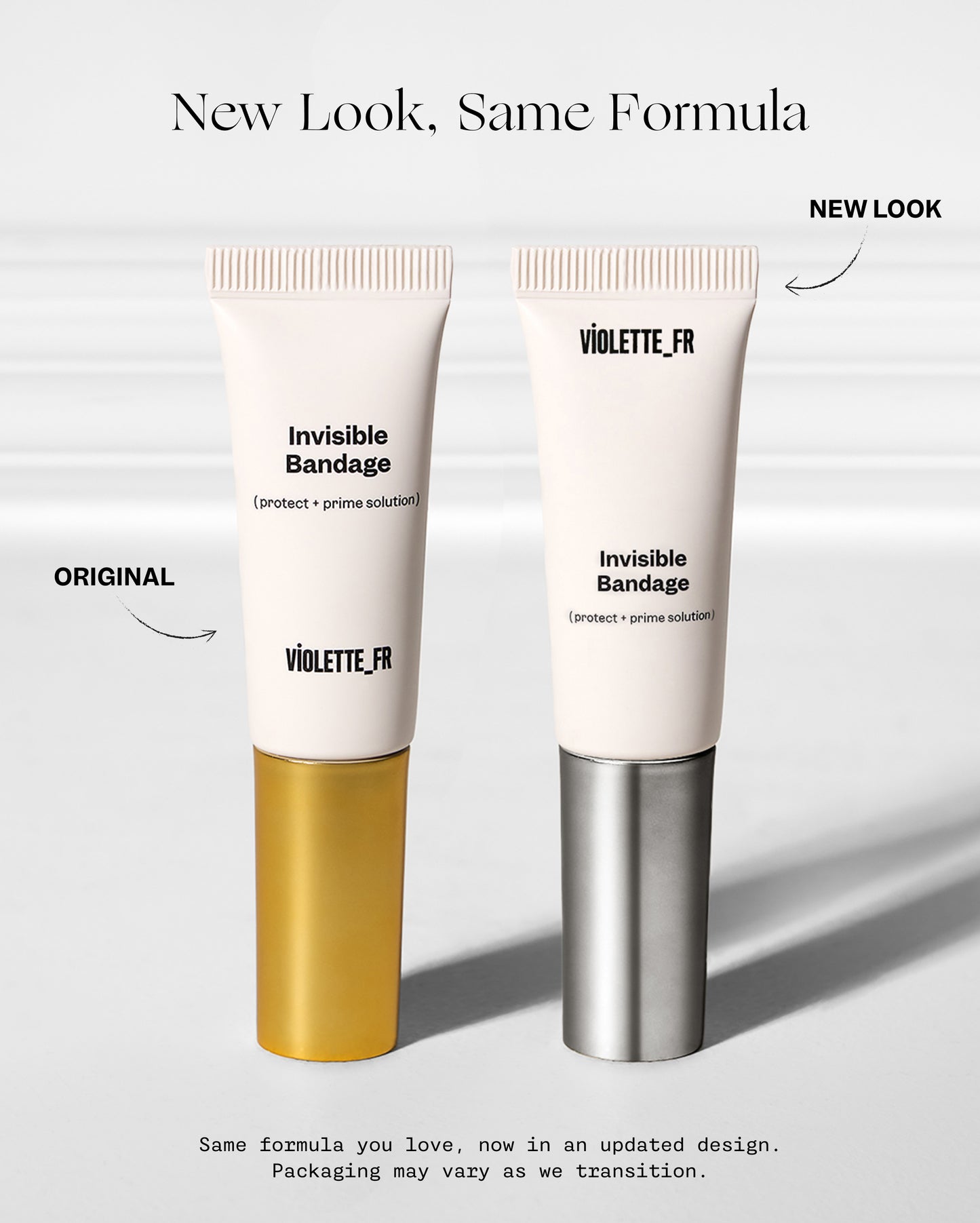 New Look, Same Formula: Two Violette_FR Invisible Bandage (protect + prime solution) tubes, the original with a gold base and the new look with a silver base. Same formula you love, now in an updated design. Packaging may vary as we transition.